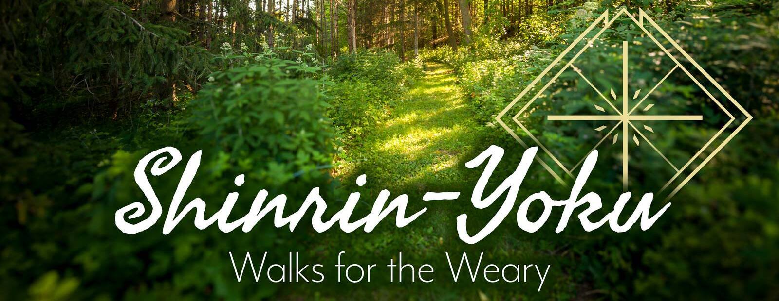 Shinrin-Yoku: Walks for the Weary – August 1, 2026